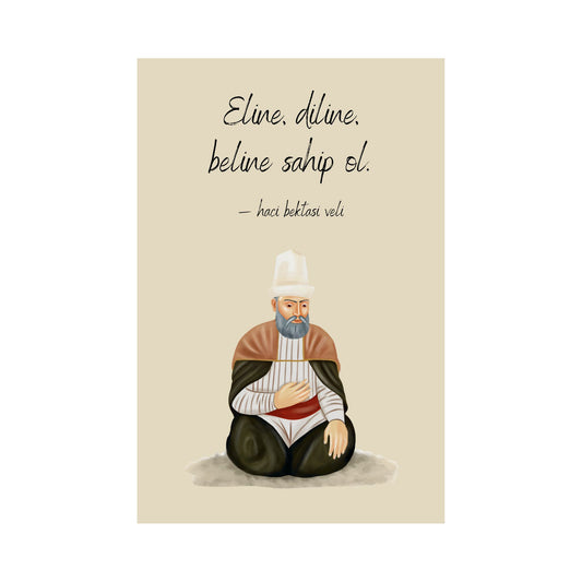 Haçı Bektası Veli - Eline, diline, Beline sahip ol. PosterSchild